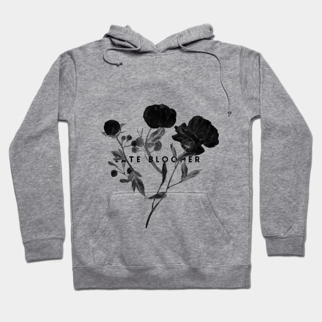 Late Bloomer (blk text) Hoodie by Six Gatsby